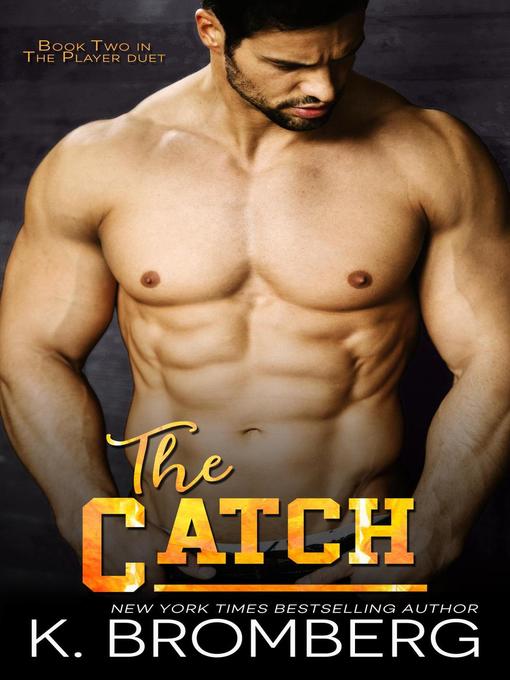 Title details for The Catch by K. Bromberg - Available